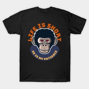 Life Is Short So Is My Patience T-Shirt